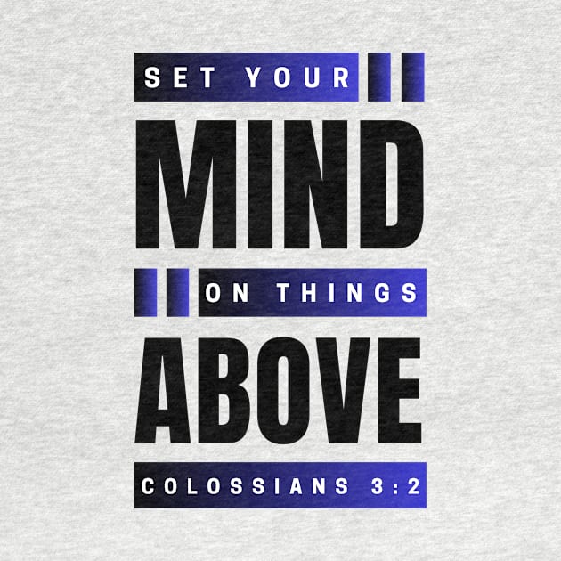 Set Your Mind On Things Above | Bible Verse Colossians 3:2 by All Things Gospel